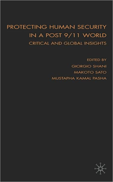 Protecting Human Security in a Post 9/11 World: Critical and Global Insights