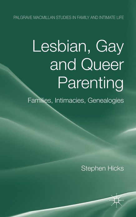 Lesbian, Gay and Queer Parenting: Families, Intimacies, Genealogies