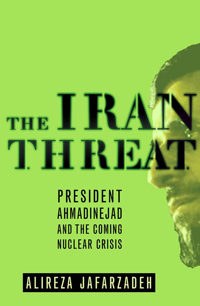 Iran Threat: President Ahmadinejad and the Coming Nuclear Crisis