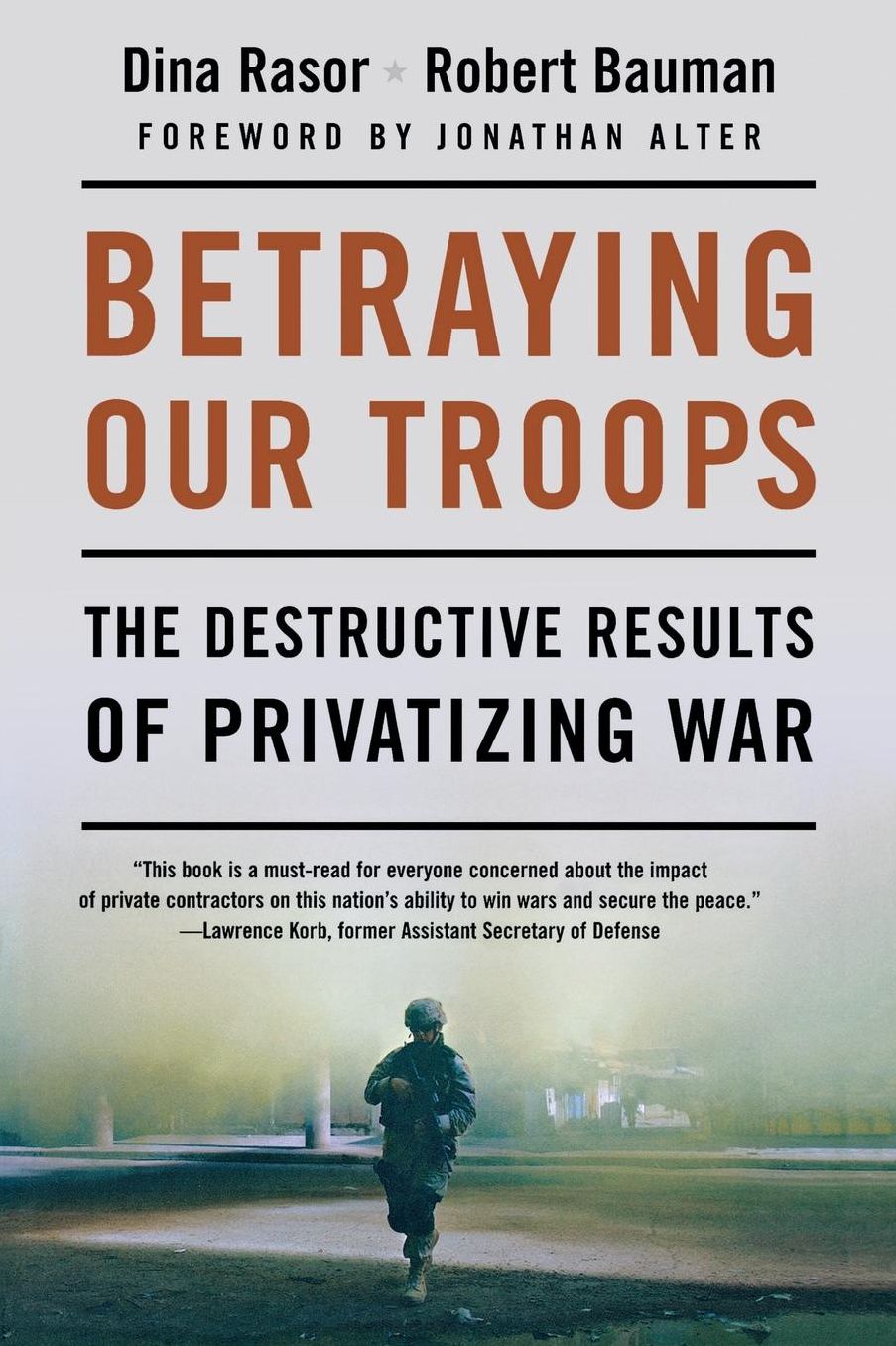 Betraying Our Troops: The Destructive Results of Privatizing War