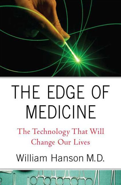 Edge of Medicine: The Human Experience behind the Technology That Will Change Our Lives