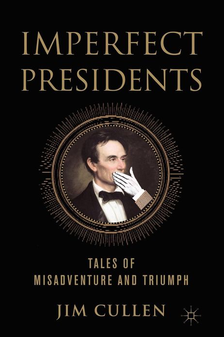 Imperfect Presidents: Tales of Misadventure and Triumph