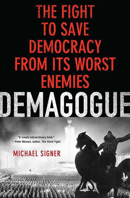 Demagogue: The Fight to Save Democracy from Its Worst Enemies