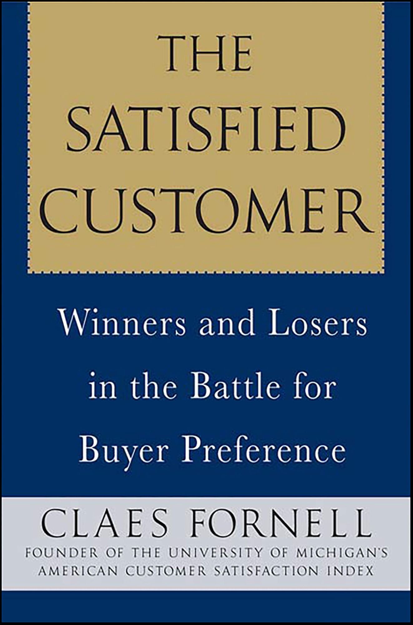 The Satisfied Customer: Winners and Losers in the Battle for Buyer Preference