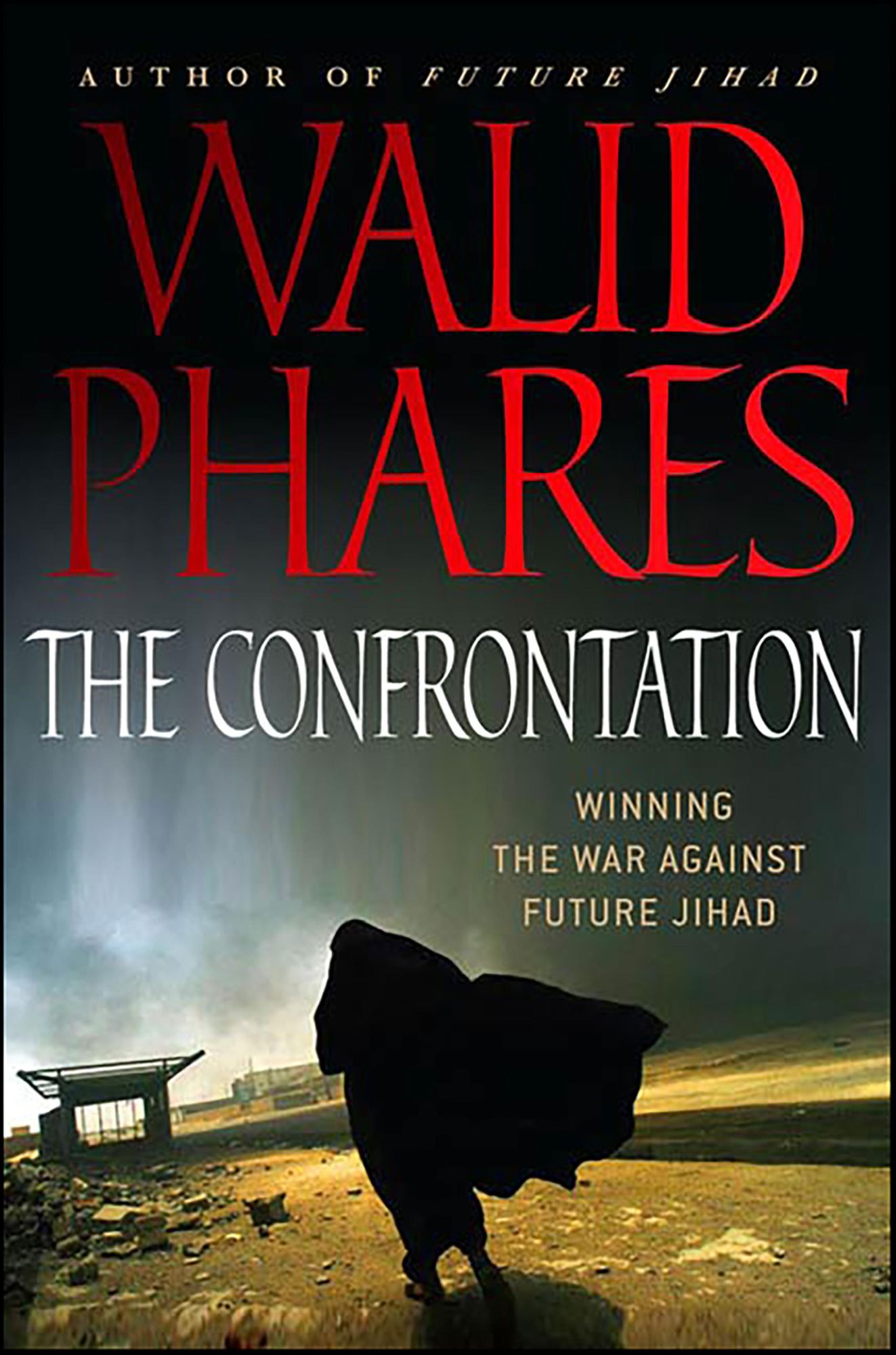 The Confrontation: Winning the War against Future Jihad