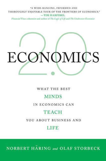 Economics 2. 0: What the Best Minds in Economics Can Teach You about Business and Life