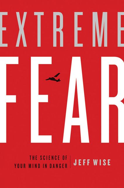 Extreme Fear: The Science of Your Mind in Danger