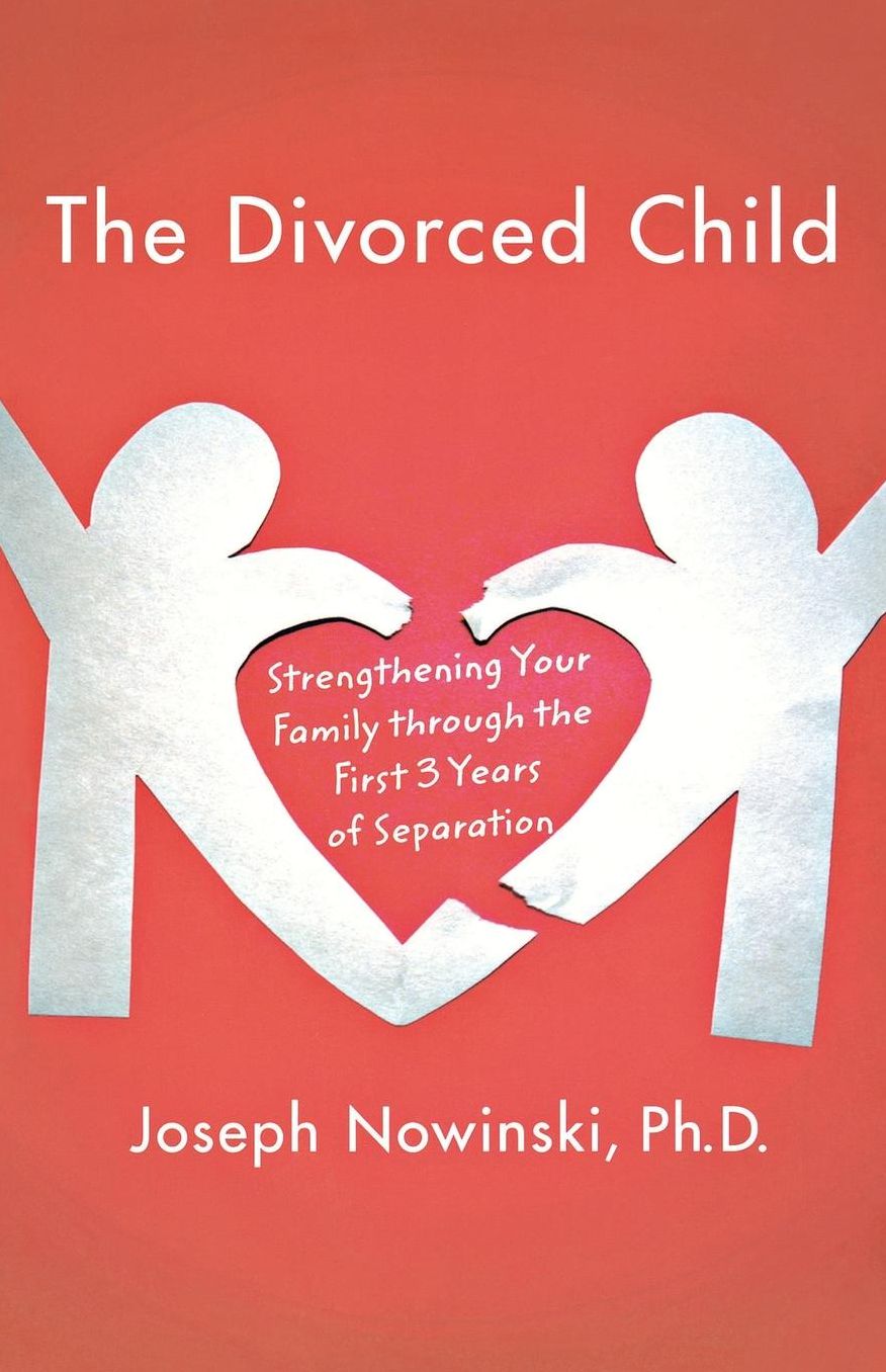 The Divorced Child: Strengthening Your Family Through the First Three Years of Separation