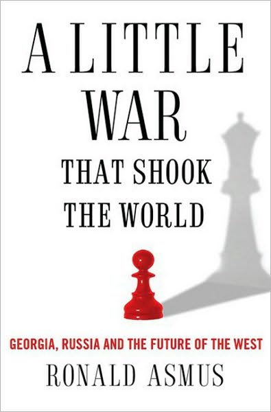 A Little War That Shook the World: Georgia, Russia and the Future of the West