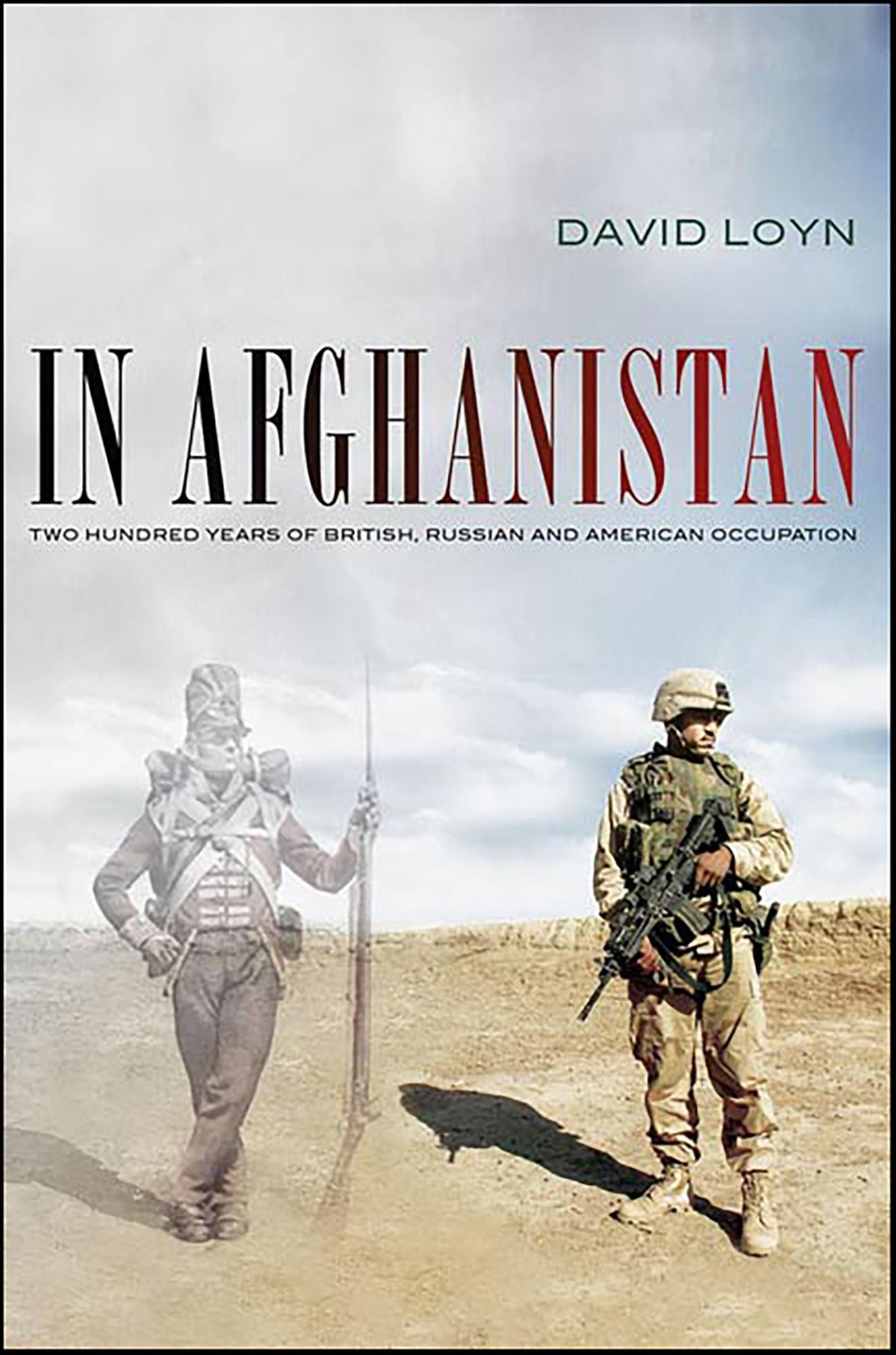 In Afghanistan: Two Hundred Years of British, Russian and American Occupation