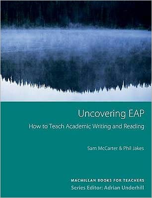 Uncovering Eap: Teaching Academic Writing and Reading. Sam McCarter & Phil Jakes