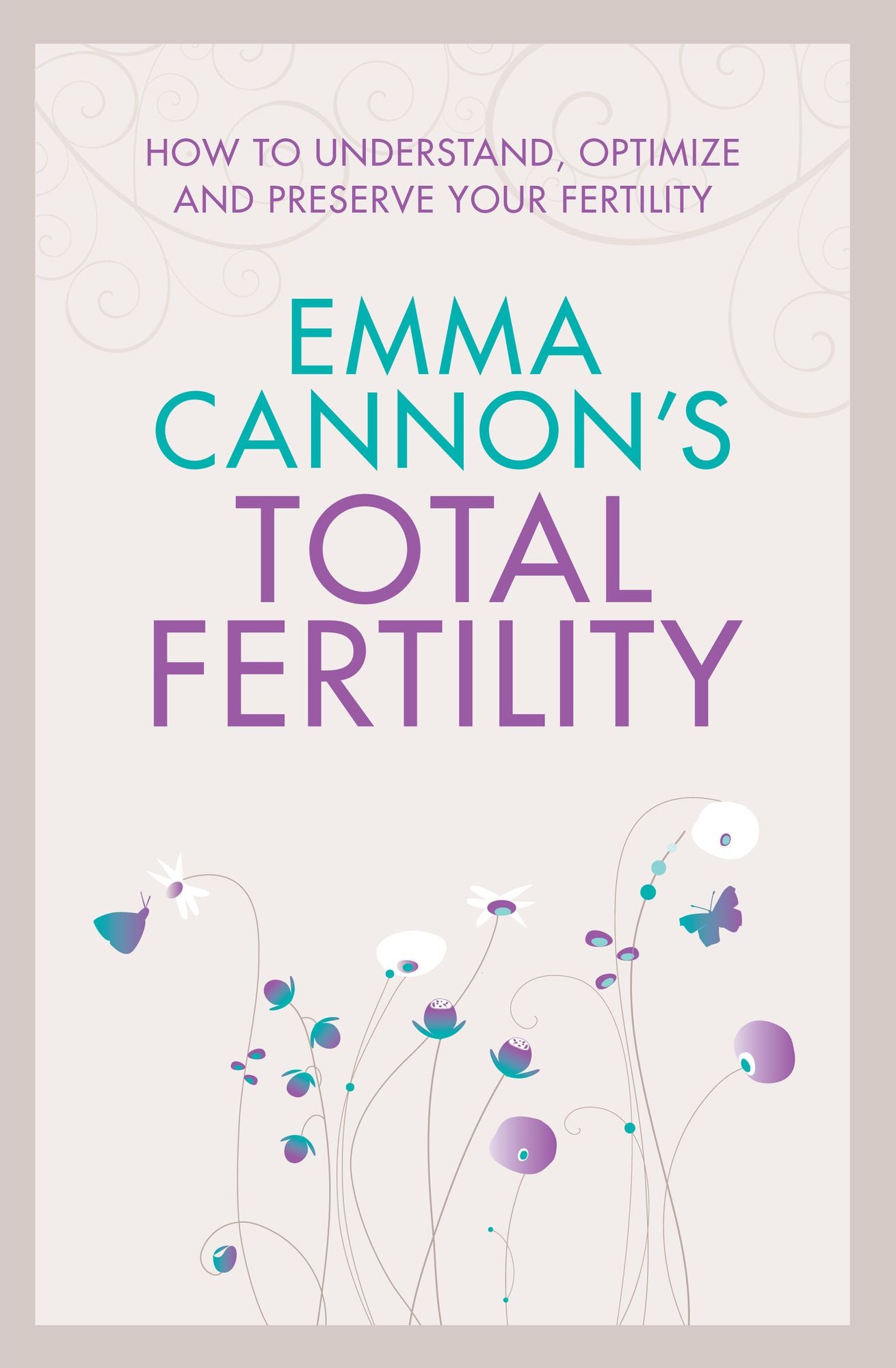 Emma Cannon's Total Fertility: How to understand, optimize and preserve your fertility