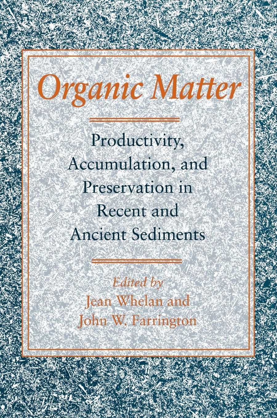 Organic Matter: Productivity, Accumulation, and Preservation in Recent and Ancient Sediments