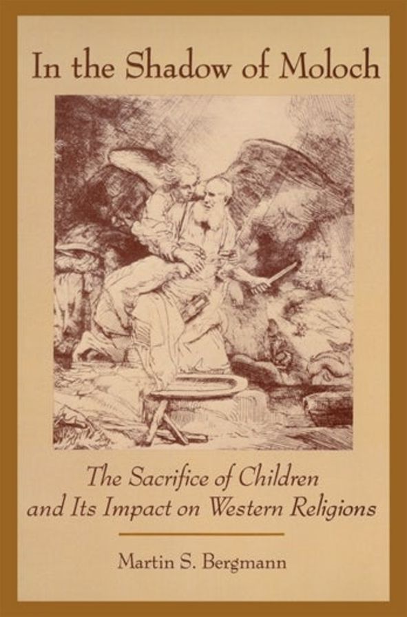 In the Shadow of Moloch: The Sacrifice of Children and Its Impact on Western Religions