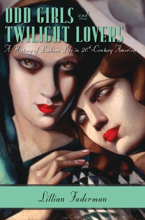 Odd Girls and Twilight Lovers: A History of Lesbian Life in Twentieth-Century America