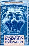 Sourcebook of Korean Civilization: Volume One: From Early Times to the 16th Century