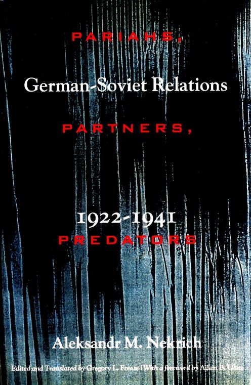 Pariahs, Partners, Predators: German-Soviet Relations, 1922-1941