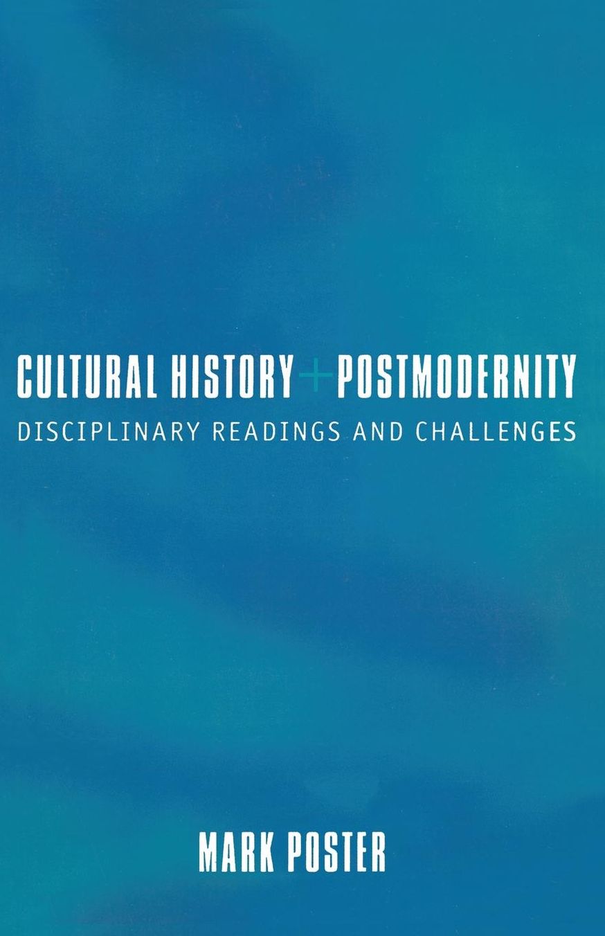Cultural History and Postmodernity: Disciplinary Readings and Challenges