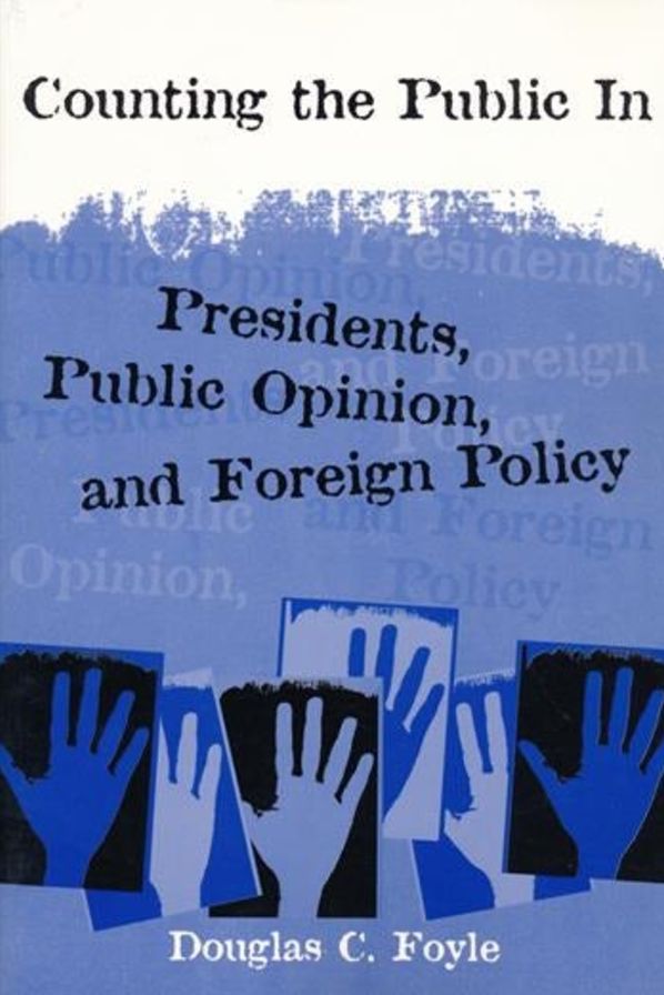 Counting the Public In: Presidents, Public Opinion, and Foreign Policy