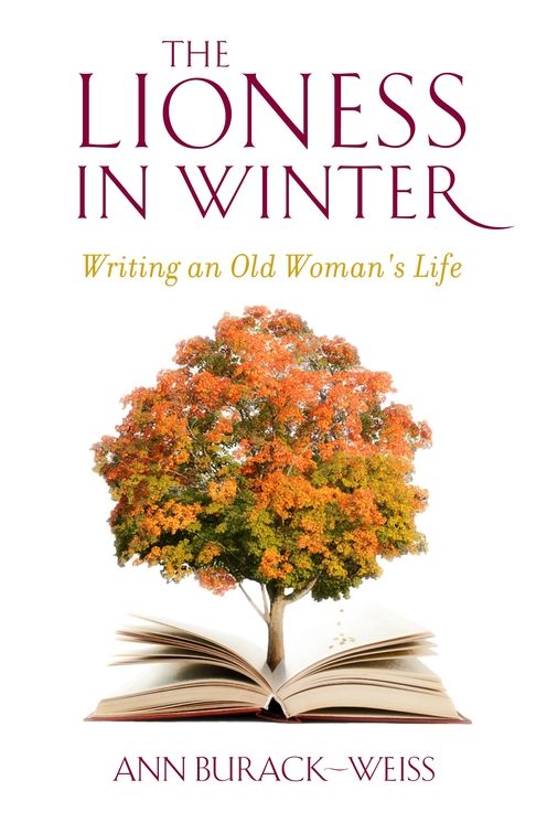 The Lioness in Winter: Personal Narratives of Women Writers Grown Old