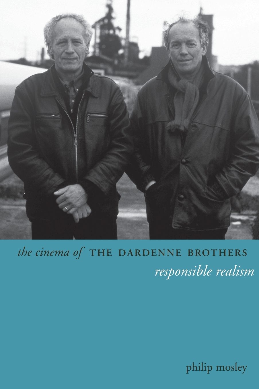 The Cinema of the Dardenne Brothers: Responsible Realism