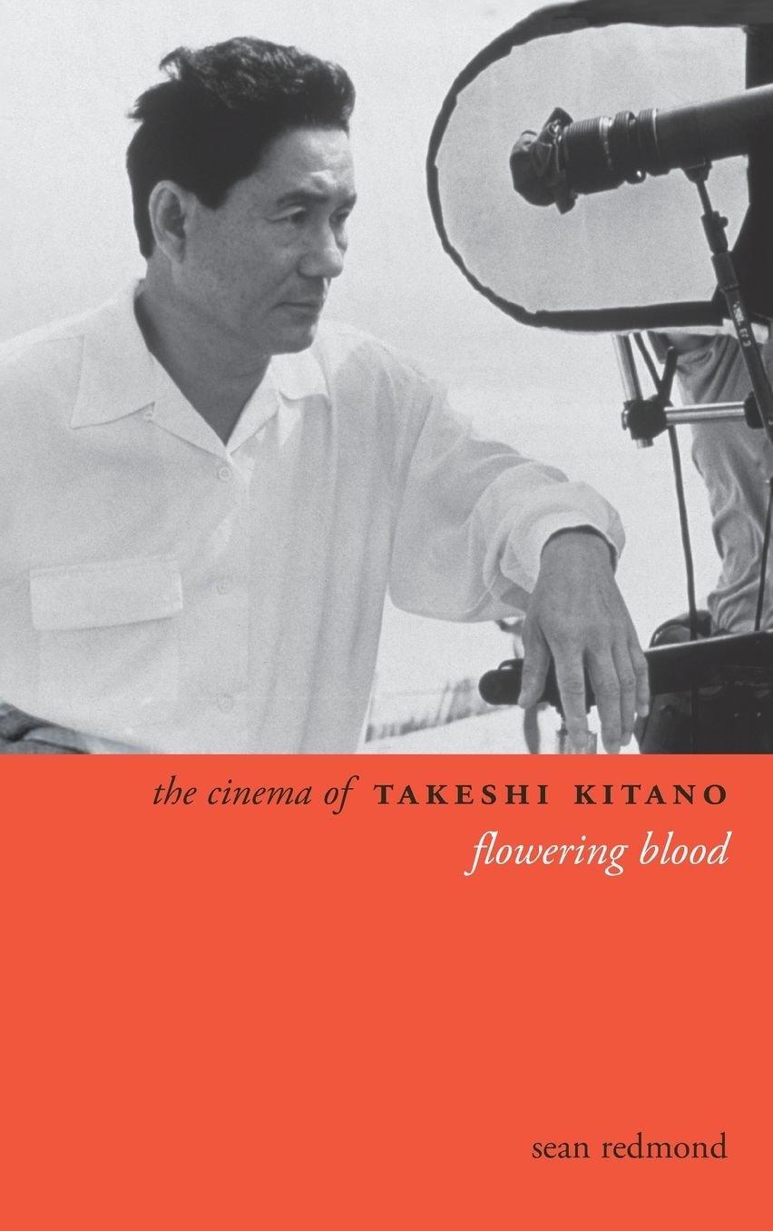 The Cinema of Takeshi Kitano: Flowering Blood