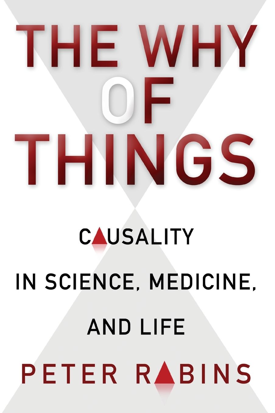The Why of Things: Causality in Science, Medicine, and Life