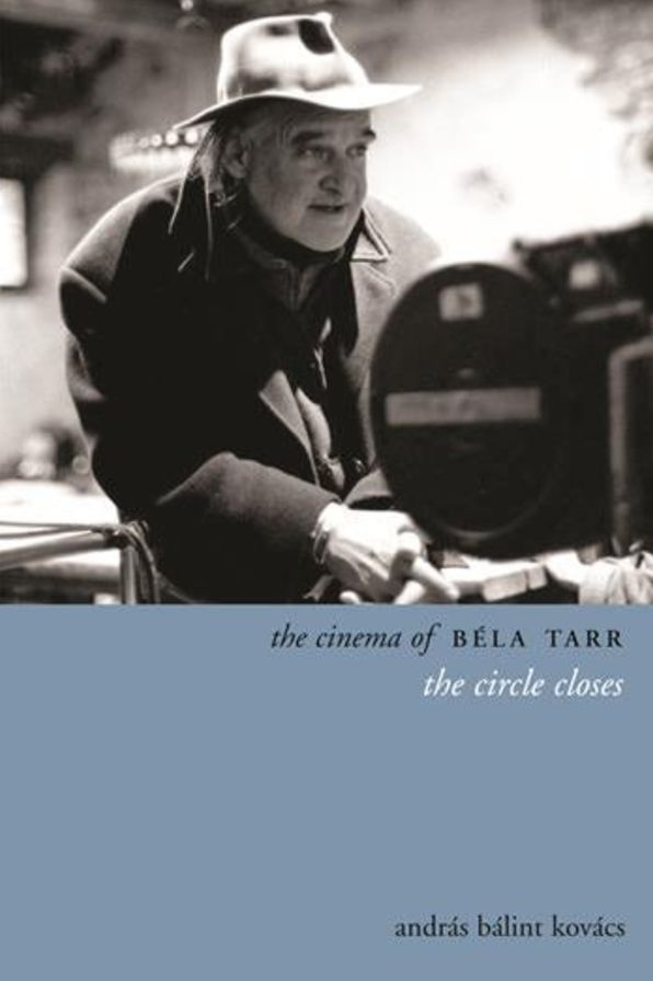 The Cinema of Bela Tarr: The Circle Closes