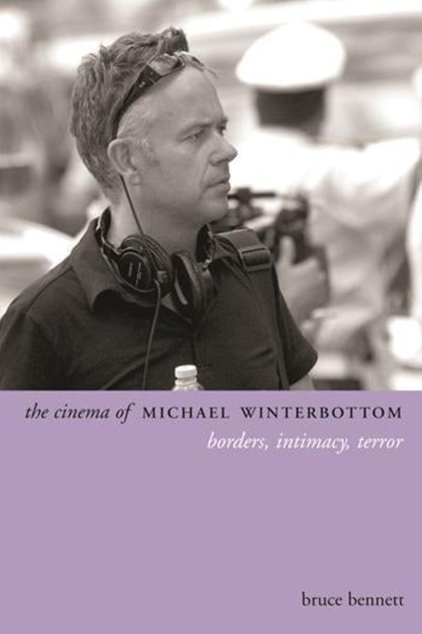 The Cinema of Michael Winterbottom: Borders, Intimacy, Terror