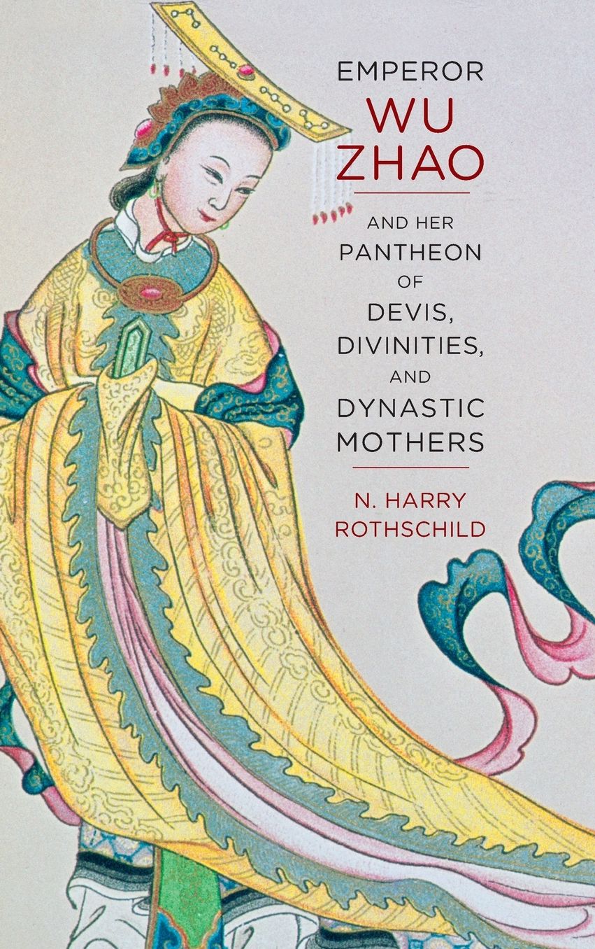 Emperor Wu Zhao and Her Pantheon of Devis, Divinities, and Dynastic Mothers