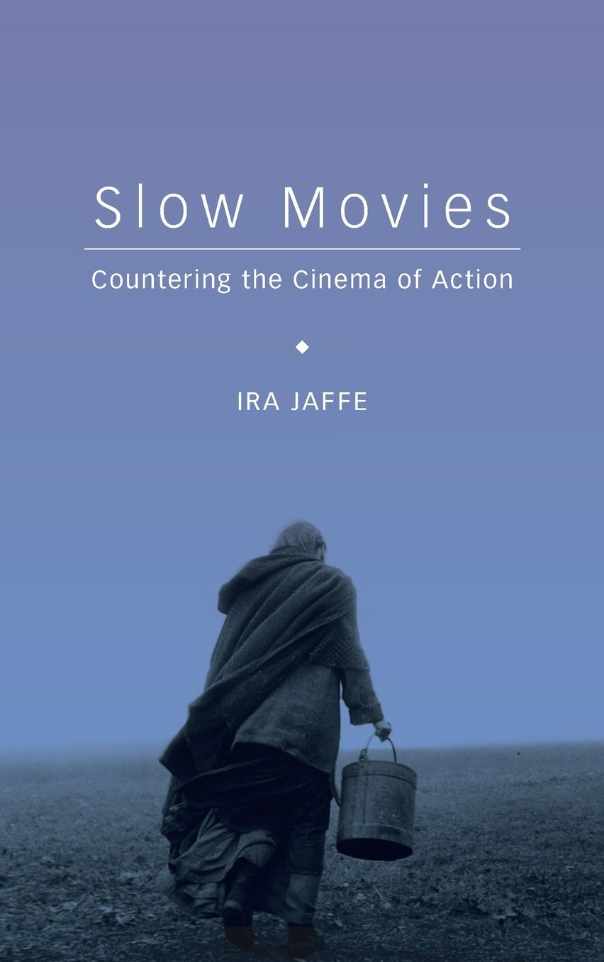 Slow Movies: Countering the Cinema of Action
