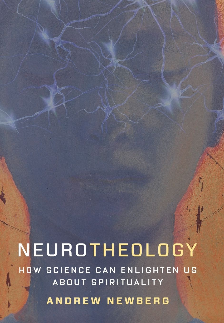 Neurotheology: How Science Can Enlighten Us About Spirituality