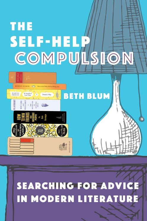 The Self-help Compulsion : Searching for Advice in Modern Literature