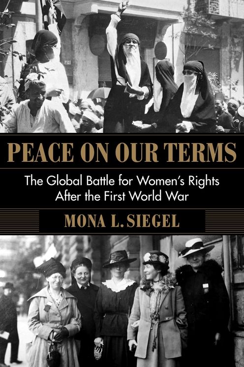 Peace on Our Terms : The Global Battle for Women's Rights After the First World War