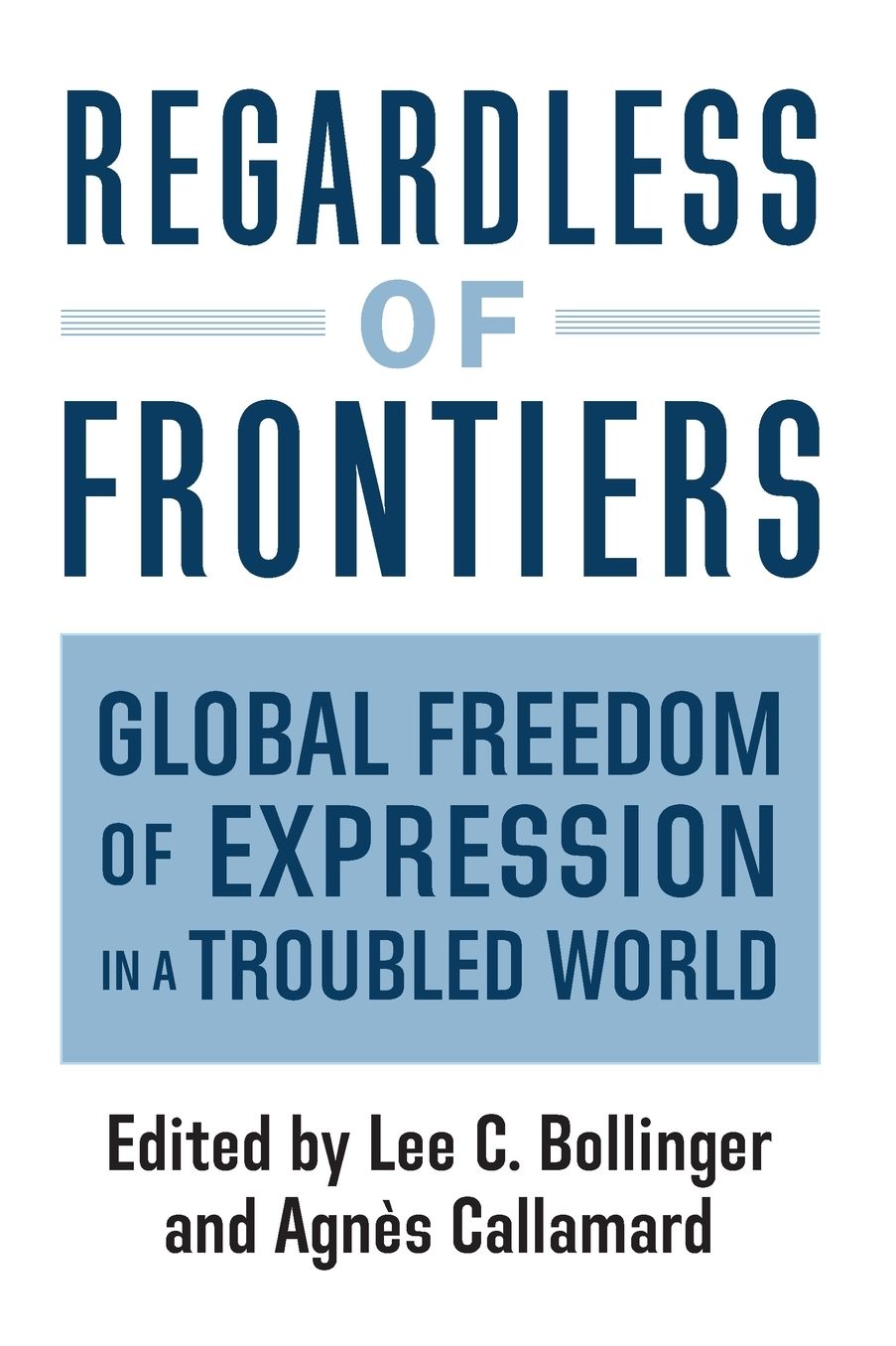 Regardless of Frontiers: Global Freedom of Expression in a Troubled World