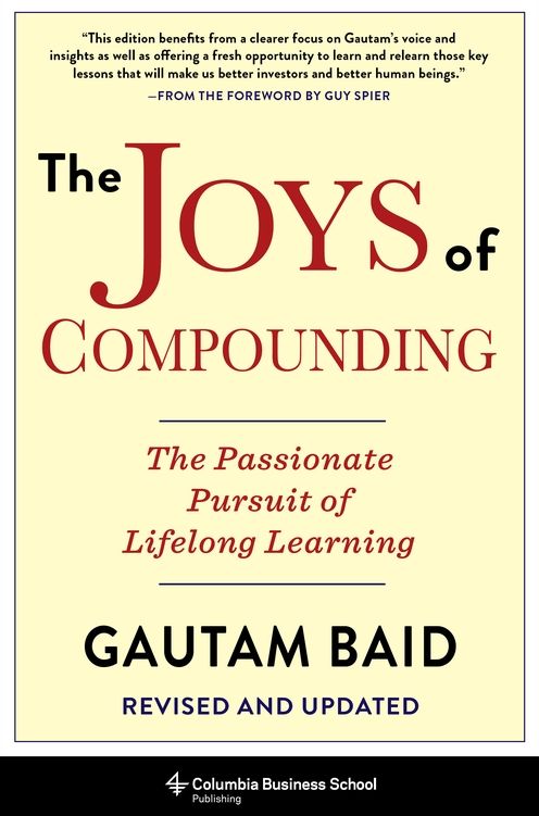 The Joys of Compounding: The Passionate Pursuit of Lifelong Learning, Revised and Updated