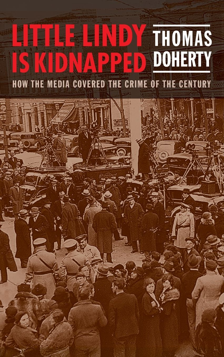 Little Lindy Is Kidnapped: How the Media Covered the Crime of the Century