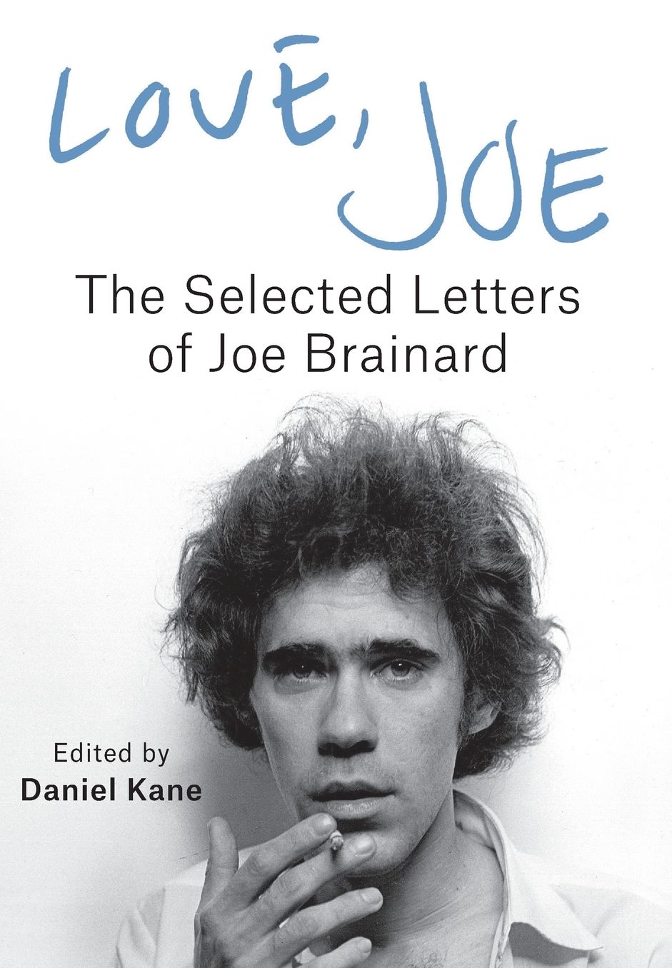 Love, Joe: The Selected Letters of Joe Brainard