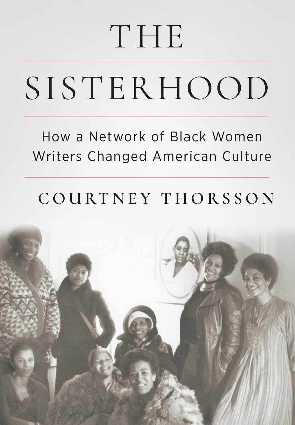 The Sisterhood: How a Network of Black Women Writers Changed American Culture