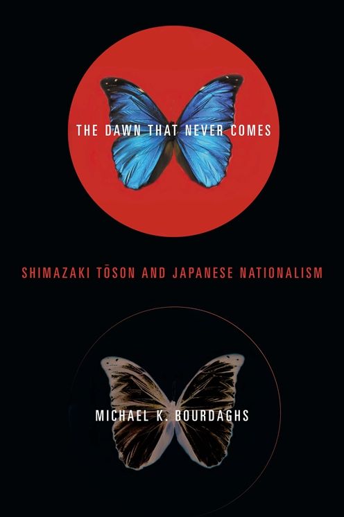 The Dawn That Never Comes: Shimazaki Toson and Japanese Nationalism