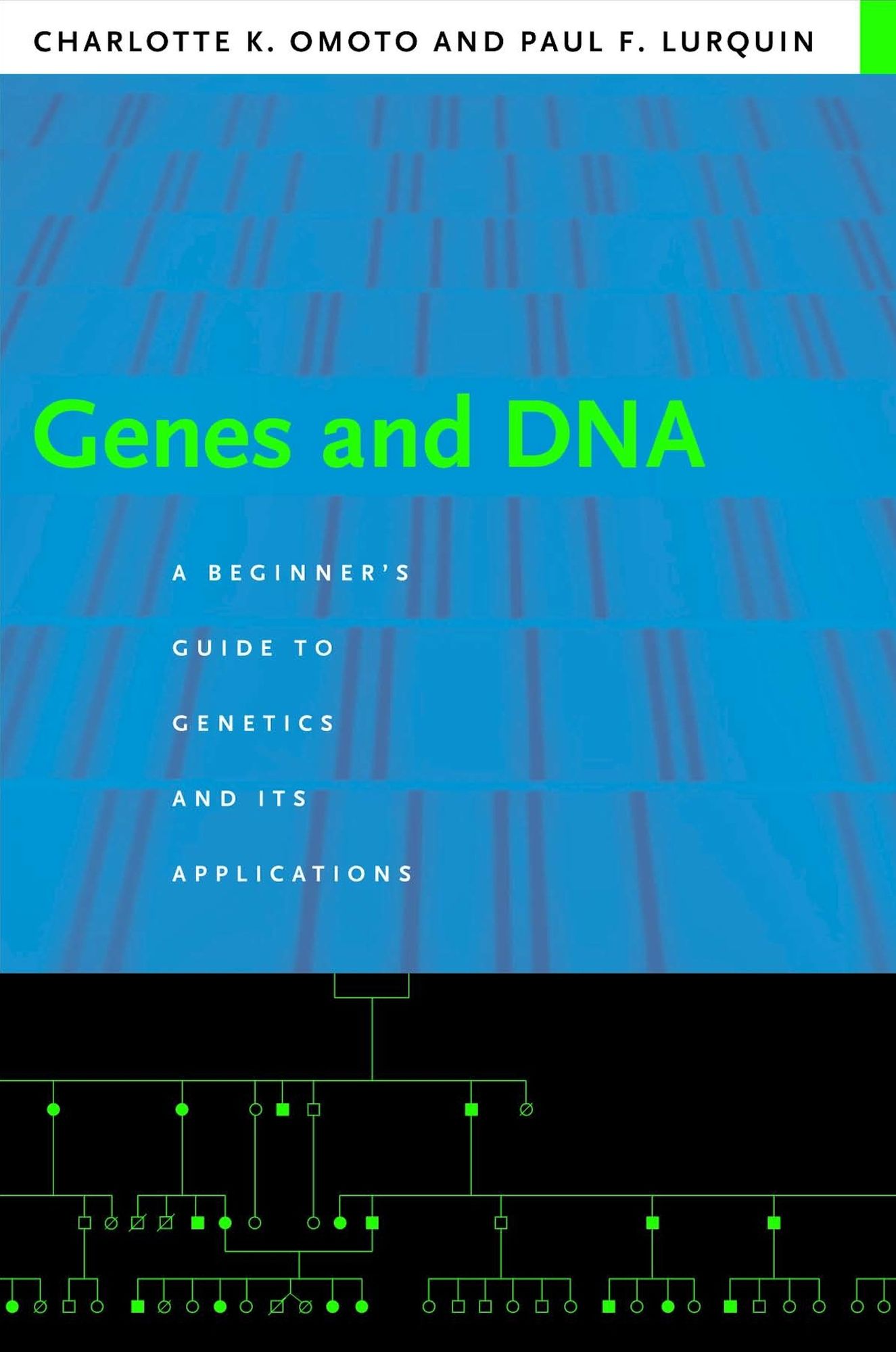 Genes and DNA: A Beginner's Guide to Genetics and Its Applications