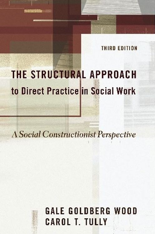 The Structural Approach to Direct Practice in Social Work: A Social Constructionist Perspective