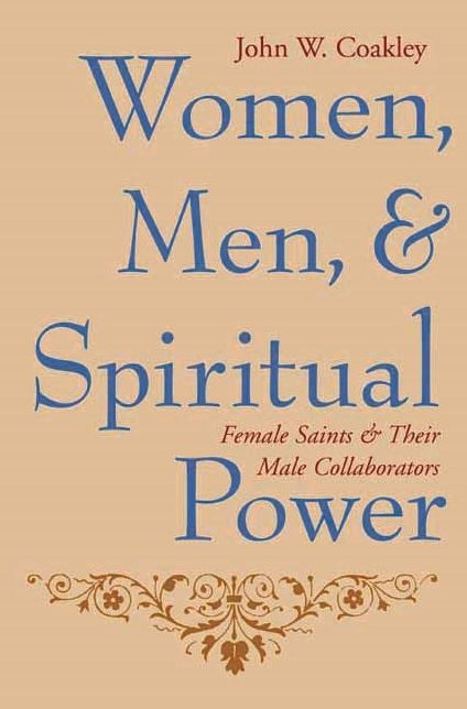 Women, Men, and Spiritual Power: Female Saints and Their Male Collaborators