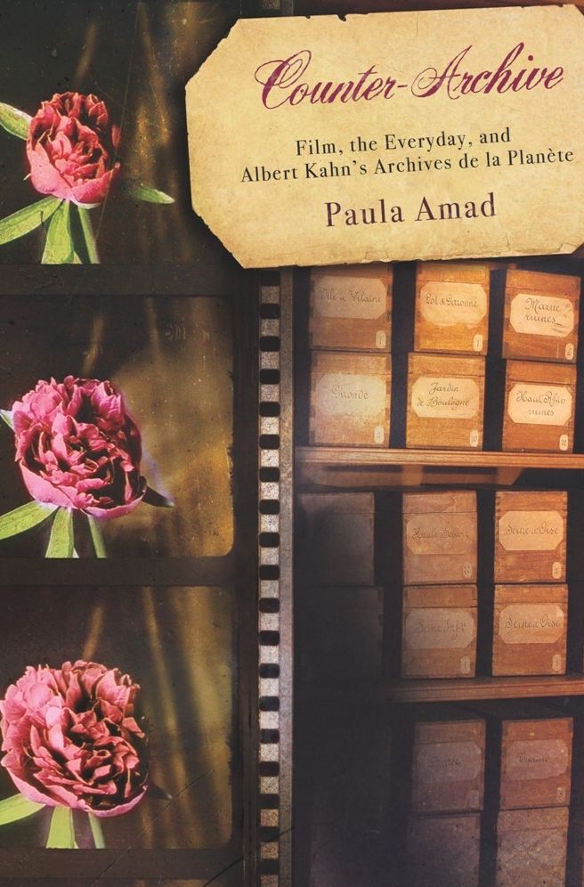 Counter-Archive: Film, the Everyday, and Albert Kahn's Archives de la Planète