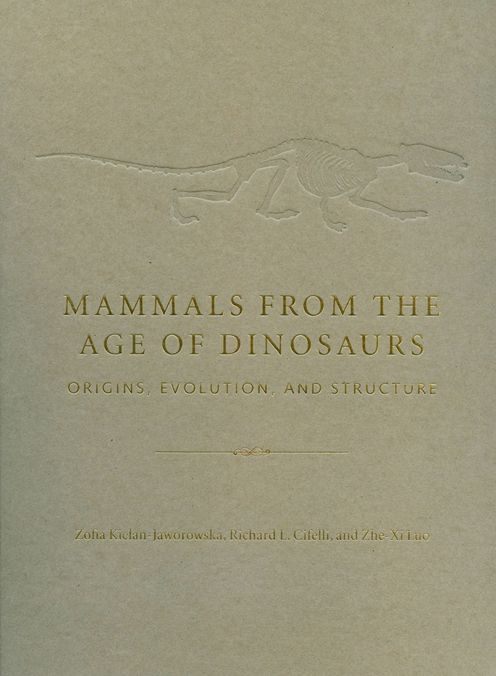 Mammals from the Age of Dinosaurs: Origins, Evolution, and Structure