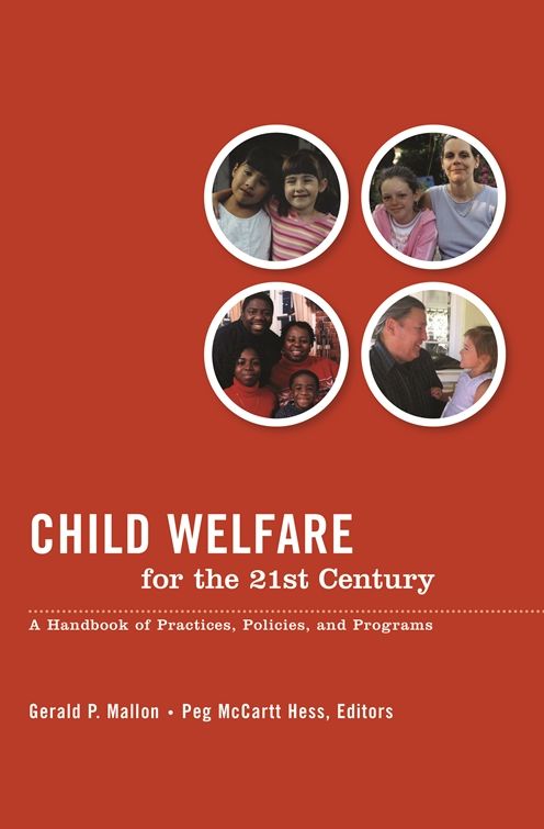 Child Welfare for the Twenty-first Century: A Handbook of Practices, Policies, and Programs