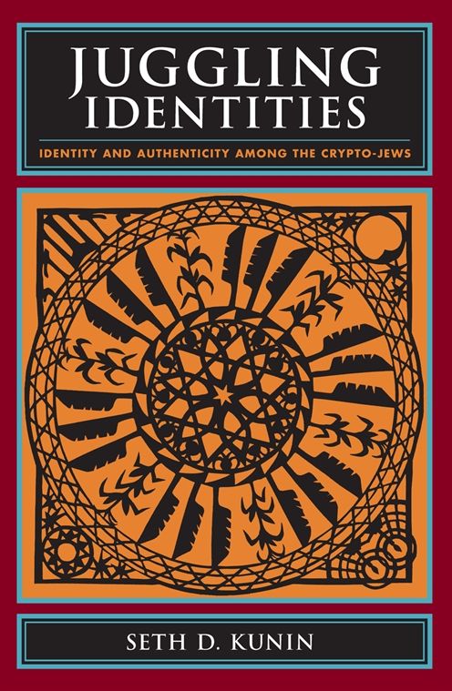 Juggling Identities: Identity and Authenticity Among the Crypto-Jews