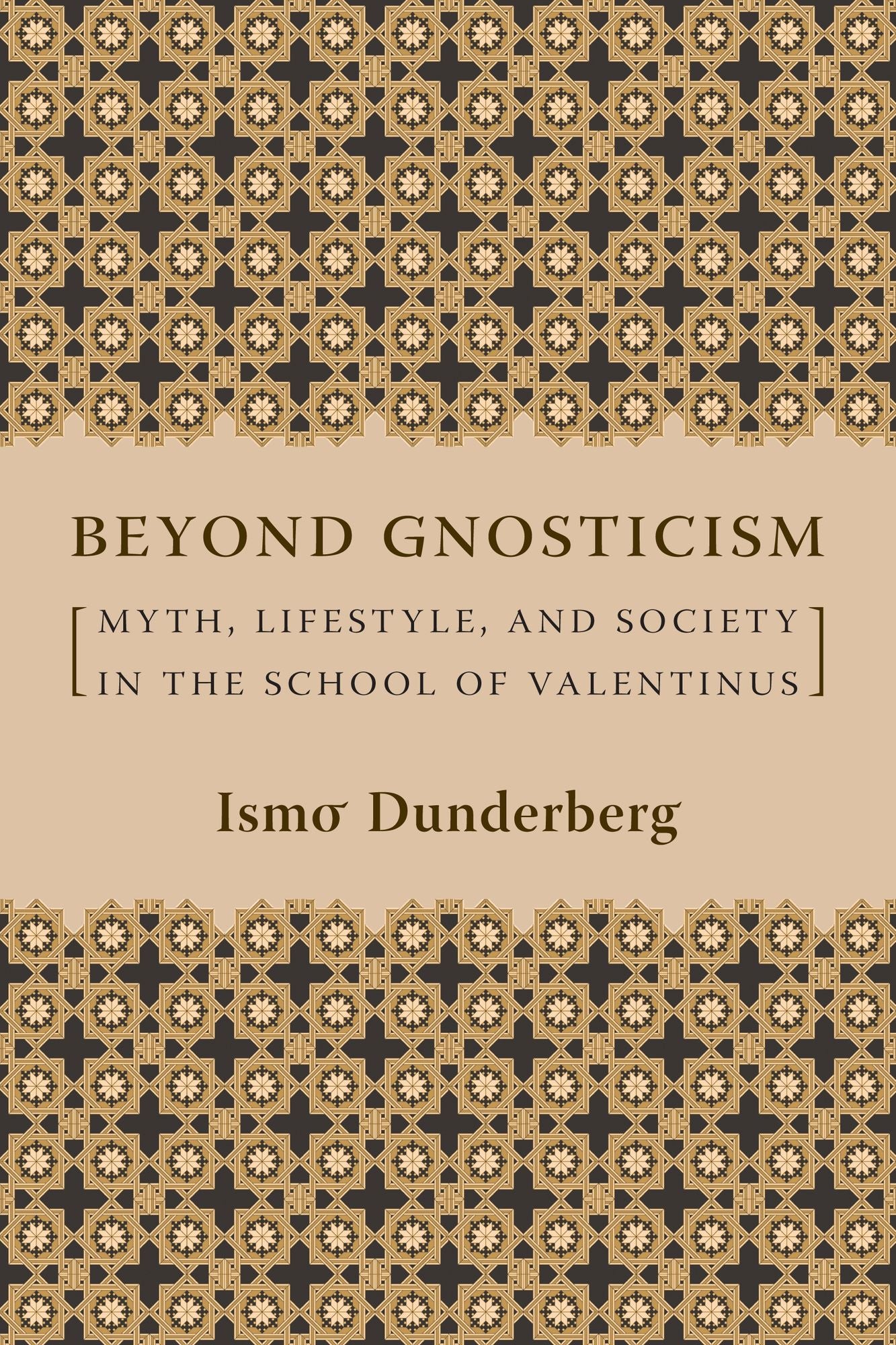 Beyond Gnosticism: Myth, Lifestyle, and Society in the School of Valentinus