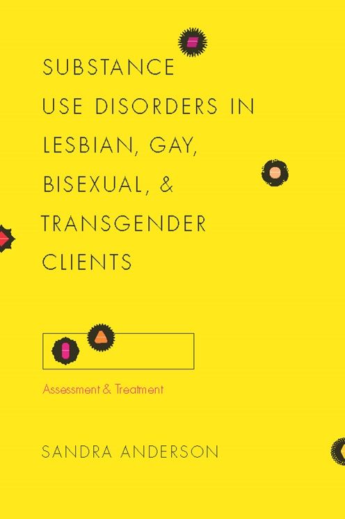 Substance Use Disorders in Lesbian, Gay, Bisexual, and Transgender Clients: Assessment and Treatment