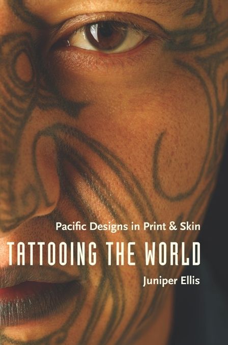 Tattooing the World: Pacific Designs in Print and Skin